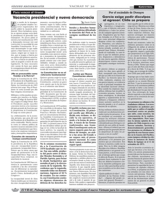 VOCERO NACIONALISTA
El VRAE, Palmapampa, Santa Lucía (Uchiza), serán el nuevo Vietnam para los norteamericanos 11
YACHAY N° 30 Entrevista
Para vencer al tirano
n medio de la insurgen-
cia popular amplios sec-
tores organizados del
pueblo piden la vacancia presi-
dencial. Otros luchadores socia-
les se oponen porque sería darle
la presidencia al genocida Luis
Giampietri. No pocos piden el
retorno a la Constitución de 1979
y demasiados invocan (sin real
convicción) la necesidad de una
Asamblea Constituyente. El co-
mún denominador es que nadie
quiere a Alan García ni a sus se-
cuaces, exigen que se vayan to-
dos, que se juzgue a García por
sus delitos del gobierno anterior,
etc. Pero a García no pueden va-
carlo ni juzgarlo a través de esta
legislación. Se hace necesario
otro cuerpo de leyes que jamás
lo conseguiremos dentro de la de-
mocracia tradicional.
¿No es procesable como
Traidor a la Patria?
Según la Constitución de 1979,
el Presidente de la República pue-
de ser acusado por traición a la
Patria. La Constitución de 1993
elimina este cargo. Hoy el Presi-
dente no sería acusado por ello
bajo ninguna circunstancia.
Militares y civiles pueden ser pro-
cesados por traición a la Patria,
según el Código de Justicia Mili-
tar y según el Código Penal. Pero
el Presidente puede suscribir
convenios lesivos a los intereses
del país gozando de licencias que
le proporciona la Constitución.
El cargo no existe para él.
La «chilenización» de la econo-
mía peruana, que goza del aval
del Presidente de la República, no
sería condenable. Mucho menos
la venta en subasta pública de
nuestros recursos naturales ni los
contratos fraudulentos que favo-
recen a las empresas transnacio-
nales y monopolios imperialistas.
Causales de vacancia y
trampa constitucional
Según la Constitución de 1979,
la presidencia de la República
vaca por «incapacidad moral o
permanente incapacidad física».
Nótese que la única causa que
puede ser permanente es la de
incapacidad física. Ergo, una in-
capacidad física temporal, no
ameritaría la vacancia.
La Constitución de 1993 hace ex-
tensiva la «permanencia» como
condición a las dos circunstan-
cias sin diferenciar su naturale-
za: «Su permanente incapacidad
moral o física, declarada por el
Congreso».
La incapacidad moral de Alan
García tendría que ser demostra-
da como «incapacidad moral per-
Vacancia presidencial y nueva democracia
manente», reconocida por el Par-
lamento según lo indica ambas
cartas constitucionales. Por lo
visto, demostrar una sola inmo-
ralidad no es suficiente.
Estas normas son una burla al
sentido común. Entendemos la
«permanente incapacidad física»,
en su significado estricto, como
inhabilitación física irreversible,
invalidez física o mental que im-
posibiliten el normal ejercicio de
sus funciones. Pero la «perma-
nente incapacidad moral» sería
entendida como ejercicio reitera-
do o sistemático de inmoralida-
des. En tal sentido, el Presidente
puede cometer una o dos inmo-
ralidades, siempre y cuando no
sean estos actos demostrables
como conducta sistemática y rei-
terada del mandatario.
La Constitución no es el
referente fundamental
Quienes quieran exigir la vacan-
cia presidencial a través de la
Constitución, cometen un grave
error, puesto que la ley de leyes
no es el referente más idóneo.
Empecemos por desconocer la le-
gitimidad de la Constitución de
1993, documento que fue pro-
ducto del Congreso Constituyen-
te Democrático (CCD), en plena
época de la dictadura de Fujimo-
ri y Montesinos.
La Constitución de 1979 también
fue concebida en dictadura, bajo
el régimen militar del general
Francisco Morales Bermúdez,
pero en circunstancias distintas.
La Asamblea Constituyente de
1978-79 fue elegida con mayores
garantías de participación que la
de 1993. La primera marca el fin
de una dictadura militar que de-
lega en los civiles la facultad de
hacer política. La segunda es
convocada únicamente para legi-
timar a una dictadura cívico-mi-
litar sin ninguna garantía de par-
ticipación democrática.
No le estamos reconocien-
do a la Constitución de
1979 facultades que no tie-
ne. Fue una salida, produc-
to del pacto entre el dicta-
dor Morales Bermúdez y el
Partido Aprista, para frenar
la oleada huelguística que
azotaba al país y la eferves-
cencia de la izquierda. Re-
cordemos que la izquierda,
sumando todas sus denomi-
naciones, lograron el 30 %
de escaños. En ese contex-
to, esa Constitución contie-
ne algunos elementos de
defensa de los derechos la-
borales y derechos huma-
nos que habrían dificultado
la inserción del Perú en la
vorágine neoliberal de los
90.
No podemos exigir la vacancia
presidencial en base a lo que dic-
tamina una u otra Constitución.
Eso sería ingenuo. La exigimos
apelando al clamor de la ciuda-
danía defraudada por el incum-
plimiento de las promesas elec-
torales, indignada por la corrup-
ción que incluso ha ocasionado
la caída del anterior gabinete mi-
nisterial, y condenando la impu-
nidad de la cual gozan genocidas
como Alan García y Luis Giam-
pietri, entre otros.
Luchar por Nueva
Constitución ahora
A la clase política no le interesa
recoger el clamor popular por
una nueva Constitución. Está
conforme por esta mediocre car-
ta magna emanada de una dicta-
dura cuyo titular principal viene
siendo juzgado penalmente. El
sistema legal heredado del fuji-
morismo, está intacto y en algu-
nos casos ha sido perfeccionado
sin alterar sus fuentes. El conti-
nuismo es evidente.
El pueblo reclama una nue-
va Constitución. El princi-
pal escollo que dificulta y
divide este reclamo, es de-
cidir la vía operativa, el
modo o la forma de proce-
der. A través de las formas
tradicionales, una Asam-
blea Constituyente sería un
nuevo negocio para los po-
líticos de siempre, un asal-
to a las arcas del Estado o
un saqueo más al presu-
puesto nacional. Es como
decir: vamos a cambiar para
seguir igual.
Nuestra propuesta va por otro ca-
mino: el de la democracia directa
de masas. Serían los Frentes de
Defensa, las asambleas populares,
regionales y cabildos abiertos, los
escenarios donde se forje el pro-
yecto de una nueva Constitución.
Aquella otra democracia repre-
sentativa, la que engorda parla-
mentarios, debe ser sustituida por
una Nueva Democracia. En esos
términos, una Asamblea Nacional
Constituyente, Popular y con Po-
der, exigiría la vacancia presiden-
cial y de todo el aparato de go-
bierno. Sólo unidos y organizados
haremos realidad este proyecto.
Por el escándalo de Donayre
García exige pedir disculpas
al agresor: Chile se prepara
upongamos, en un caso
hipotético e imaginario,
que el Ejército está para
defendernos a todos los perua-
nos de cualquier agresión extran-
jera. Imaginemos que las Fuer-
zas Armadas en el Perú no tie-
nen como principal obligación
disparar contra sus compatrio-
tas. Pensemos, con esfuerzo li-
terario, que el binomio pueblo-
fuerza armada, acuñado por el
general Juan Velasco Alvarado,
puede ser realizable. Lo más ló-
gico es que los militares perua-
nos, dispuestos a defendernos
de una nueva agresión chilena,
despotriquen contra nuestros
principales enemigos territoria-
les.
El ejército chileno se prepara
todos los días para agredir al
Perú, usurpando más territorio
del que ya robó en la Guerra del
Pacífico. La historia épica de
Chile, realmente, empieza con
esa guerra injusta y se evidencia
como el principal estandarte de
la identidad nacional chilena.
Hoy cuando las empresas oligo-
pólicas chilenas han invadido la
economía peruana, incluso en
áreas estratégicas, la identidad
agresiva y expansionista de los
militares y burgueses chilenos
tienen sustento nutritivo en la
historia pasada y en el carácter
fascista de su ejército.
No hay militares chilenos denun-
ciados por sus declaraciones pri-
vadas contra los peruanos. Si no
ha estallado un escándalo, es
porque los militares chilenos
guardan el hermetismo solidario
y disciplinado que distingue a un
ejército de una cáfila de bando-
leros. ¿Piensa el imbécil que nos
gobierna que los generales del sur
no despotrican de todos los pe-
ruanos a voz en cuello?
El general Donayre nos debe ex-
plicaciones a los peruanos por
asuntos que ya conocemos. Esa
bronca es nuestra y nadie nos la
quita. Pero no le debe ninguna
disculpa a los chilenos. Humillar
públicamente a un general no le
suma puntos, a nivel internacio-
nal, al sátrapa aprista que ocupa
el sillón de Pizarro. Si el ejército
peruano fuese realmente lo que
dice ser, debería levantarse con-
tra la maniobra politiquera que
usa un video para facilitar próxi-
mos recambios en los altos man-
dos castrenses.
¿Quién publicitó el video?... ¿Un
miembro de las Fuerzas Arma-
das?... ¿Alguien del propio en-
torno del general Donayre?...
Entonces, el ejército peruano no
tiene aquello que le sobra al ene-
migo del sur. Mientras nos roban
el mar de Grau, frente a las cos-
tas de Tacna, y mientras nos in-
vaden empresas chilenas, hay
quienes arriesgan sus mejores
esfuerzos para urdir campañas
mediáticas pro-chilenas.
Desde este momento, todos los
militares peruanos están en la
obligación de alabar al ejército
chileno, de decir que la guerra
de agresión, saqueo y genocidio
que perpetraron en el siglo XIX,
es un cuento de historiadores
ebrios de patriotismo. Tienen
que decir que es justo el límite
de la frontera marítima entre
Tacna y Chile. Tienen que negar
que el cielo del Perú está lotiza-
do a favor de Chile. Y el que no
lo haga, que se ponga de rodillas
ante Chile para pedir perdón.
Supongo que se han dado cuen-
ta que en las escuelas ya prácti-
camente no se enseña Historia
del Perú. Y que la ausencia de la
historia en la enseñanza pública
y privada se debe a una estrate-
gia diseñada por los que más tie-
nen. Esa estrategia de largo
aliento equivale a una lobotomía
masiva en la conciencia de nue-
vas generaciones.
Los peruanos no odiamos a los
ciudadanos chilenos. Los revo-
lucionarios no podemos per-
mitir que se cultive el repudio
irracional contra un pueblo
que sufre, como nosotros, las
consecuencias de la explota-
ción imperialista. Pero tene-
mos la misma opinión de los
pobres de Chile respecto a sus
fuerzas armadas, fascistas y
demostradamente genocidas.
Los peruanos no olvidamos la
agresión de esas fuerzas arma-
das en la Guerra del Pacífico,
como tampoco olvidan los chi-
lenos la matanza de Santa
María de Iquique ni el 11 de
setiembre de 1973.
Ante la invasión económica ac-
tual que favorece a los ricos de
Chile y la carrera armamentista
promovida por las fuerzas arma-
das chilenas, necesitamos res-
puestas francas de quienes detes-
tan elementales argumentos
chauvinistas. Para custodiar y
garantizar la seguridad de las in-
versiones de capitales chilenos
en el Perú, se preparan sus fuer-
zas armadas con una clara con-
ciencia anti-peruana. Tomar en
cuenta estos factores, es ir más
allá de las declaraciones altiso-
nantes de un general en plena
francachela.
SE
Dante Castro
 