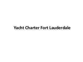 Yacht Charter Fort Lauderdale
 