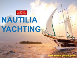 www.nautilia-yachting.com
NAUTILIA
YACHTING
 