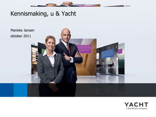 Marieke Jansen oktober 2011 Kennismaking, u & Yacht 
