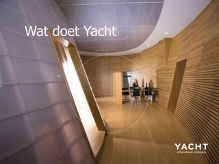 Wat doet Yacht 