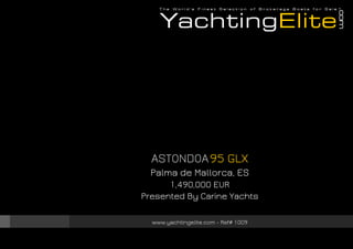 ASTONDOA 95 GLX
Palma de Mallorca, ES
1,490,000 EUR
Presented By Carine Yachts
www.yachtingelite.com - Ref# 1009

 