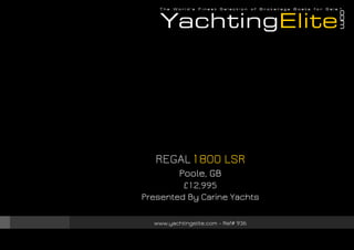REGAL 1800 LSR
Poole, GB
£12,995
Presented By Carine Yachts
www.yachtingelite.com - Ref# 936

 