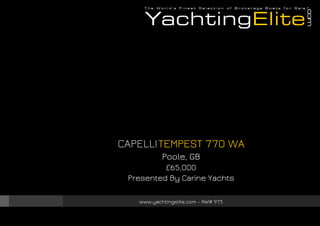 CAPELLITEMPEST 770 WA
Poole, GB
£65,000
Presented By Carine Yachts
www.yachtingelite.com - Ref# 975
 