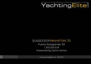 SUNSEEKERMANHATTAN 70
Puerto Sotogrande, ES
1,355,000 EUR
Presented By Carine Yachts
www.yachtingelite.com - Ref# 999
 
