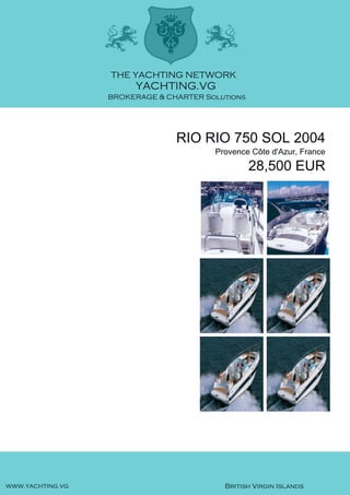 RIO RIO 750 SOL 2004
Provence Côte d'Azur, France
28,500 EUR
 