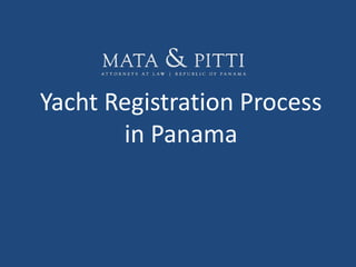 Yacht Registration Process
in Panama
 