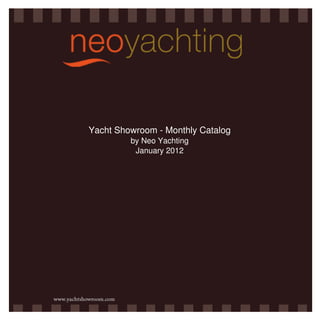 Yacht Showroom - Monthly Catalog
by Neo Yachting
January 2012
 