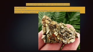 YACIMIENTOS MAGMÁTICOS VOLCANOGÉNICOS
COMPOSICIÓN
Abundan los depósitos de sulfuros de cobre, plomo, zinc, formando los minerales pirita,
calcopirita, galena o esfalerita
 