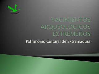 Patrimonio Cultural de Extremadura
 