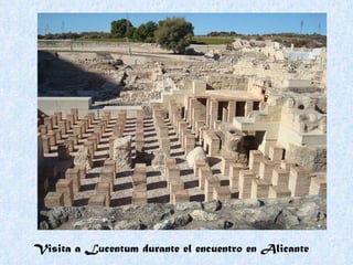 Visita a Lucentum durante el encuentro en Alicante   
