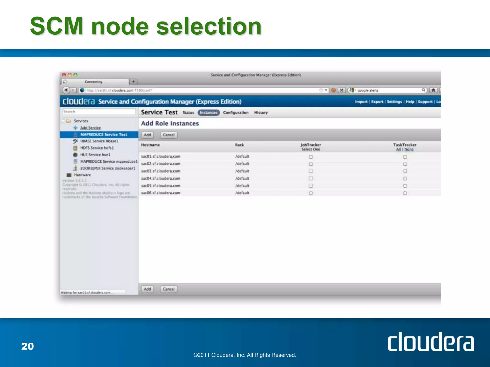 SCM node selection




20
             ©2011 Cloudera, Inc. All Rights Reserved.
 