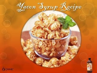 Yacon Syrup Recipe
 