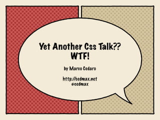 Yet Another Css Talk? WTF! (di Marco Cedaro)