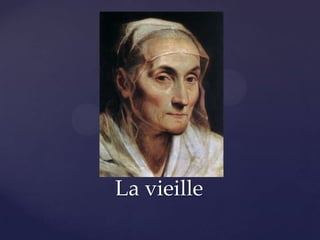 La vieille

 