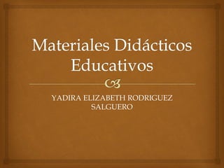 YADIRA ELIZABETH RODRIGUEZ
SALGUERO
 