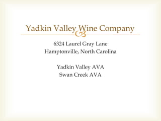 6324 Laurel Gray Lane Hamptonville, North Carolina Yadkin Valley AVA Swan Creek AVA Yadkin Valley Wine Company 
