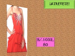 ¡ATREVETE!

S/.1032,
80

 