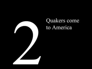 2 Quakers come to America