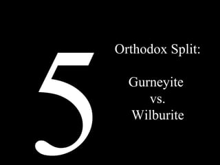5 Orthodox Split: Gurneyite vs. Wilburite