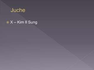  X – Kim Il Sung
 