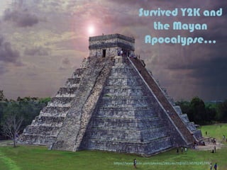 Survived Y2K and
the Mayan
Apocalypse…
h"ps://www.ﬂickr.com/photos/28914673@N02/4576245799/	
  
 
