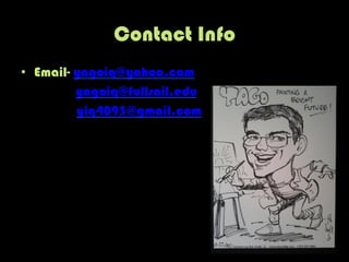 Contact Info
•  Email- yagoiq@yahoo.com
yagoiq@fullsail.edu
yiq4093@gmail.com
 
