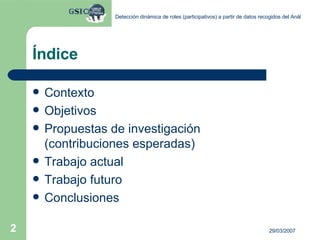 Índice Contexto Objetivos Propuestas de investigación (contribuciones esperadas) Trabajo actual Trabajo futuro Conclusiones 