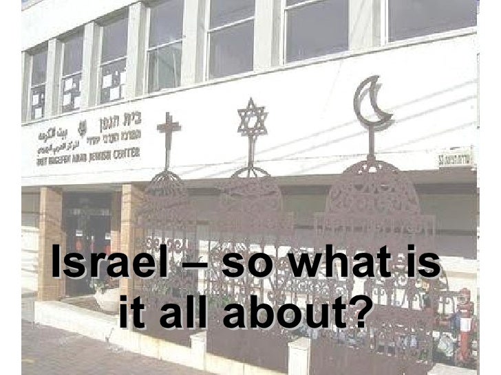 Israel so what is it all about 