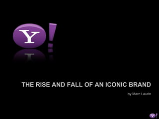 THE RISE AND FALL OF AN ICONIC BRAND by Marc Laurin 