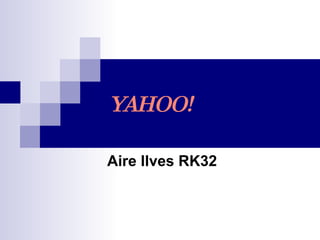 YAHOO! Aire Ilves RK32 