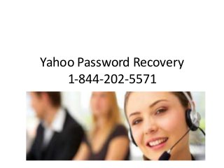 Yahoo Password Recovery
1-844-202-5571
 