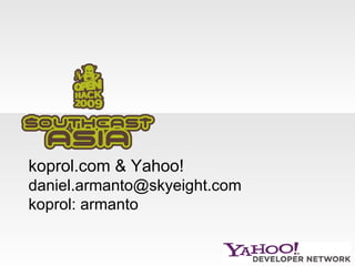 koprol.com & Yahoo! [email_address] koprol: armanto 