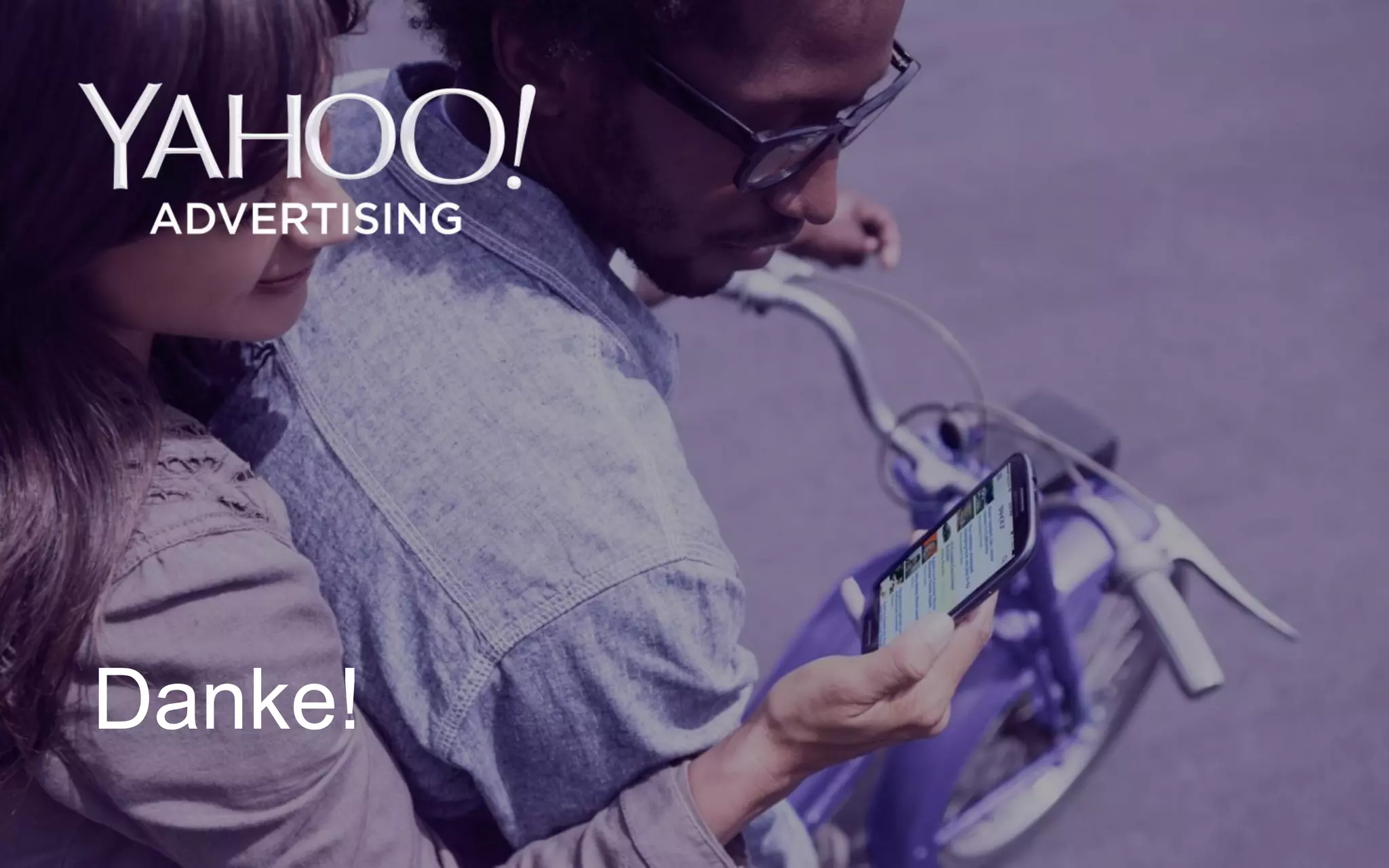 Yahoo 2014 Confidential & Proprietary. 
Danke! 