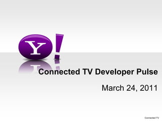 Connected TV Developer Pulse March 24, 2011 