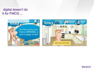 digital doesn’t do
it for FMCG ...
 