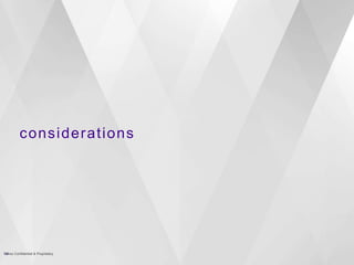 considerations
33Yahoo Confidential & Proprietary
 