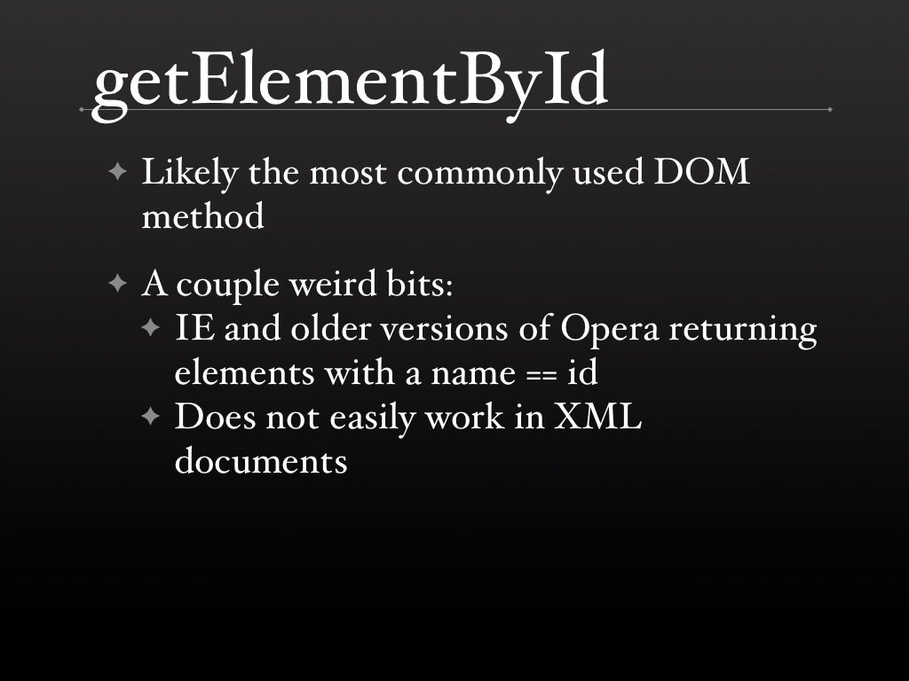 getElementById Likely the most commonly