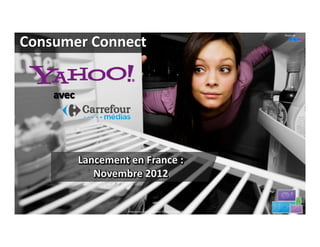 Photo de


Consumer Connect




             Proprietary and Confidential.©2012 All Rights Reserved              32
 
