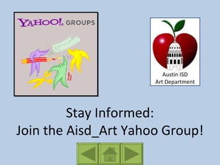 Austin ISD Art Department Stay Informed: Join the Aisd_Art Yahoo Group! 
