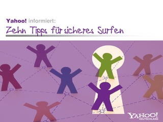 Yahoo! informiert:
Zehn Tipps für sicheres Surfen
 