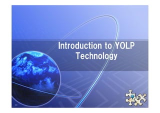Introduction to YOLP
          Technology




11
 