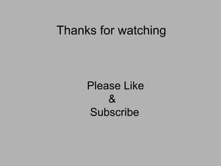 Thanks for watching
Please Like
&
Subscribe
 