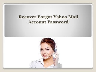 Recover Forgot Yahoo Mail
Account Password
 