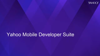 Yahoo Mobile Developer Suite
 