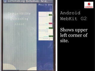 Android
WebKit G2

Shows upper
left corner of
site.
 