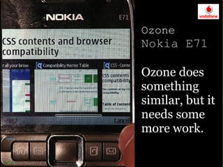 Ozone
Nokia E71

Ozone does
something
similar, but it
needs some
more work.
 