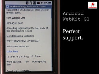 Android
WebKit G1

Perfect
support.
 
