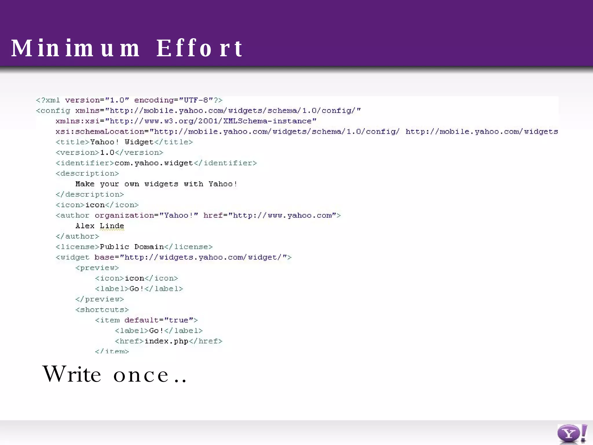 Minimum Effort Write once.. 