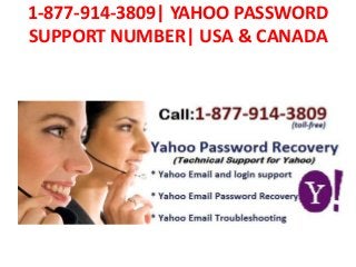 1-877-914-3809| YAHOO PASSWORD
SUPPORT NUMBER| USA & CANADA
 